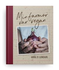 Min farmor var vegan av Anna H Lundahl i gruppen Veckans produkter hos Masesgården AB (5879)